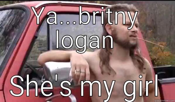 YA...BRITNY LOGAN SHE'S MY GIRL Almost Politically Correct Redneck