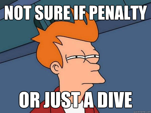 not sure if penalty or just a dive  Futurama Fry