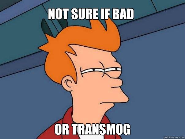 Not sure if bad or transmog - Not sure if bad or transmog  Futurama Fry