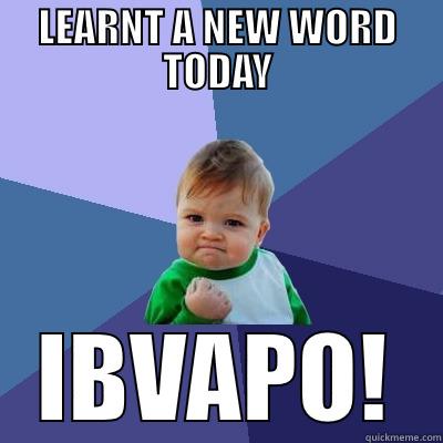 Ill Ceey Ibvapo! - LEARNT A NEW WORD TODAY IBVAPO! Success Kid