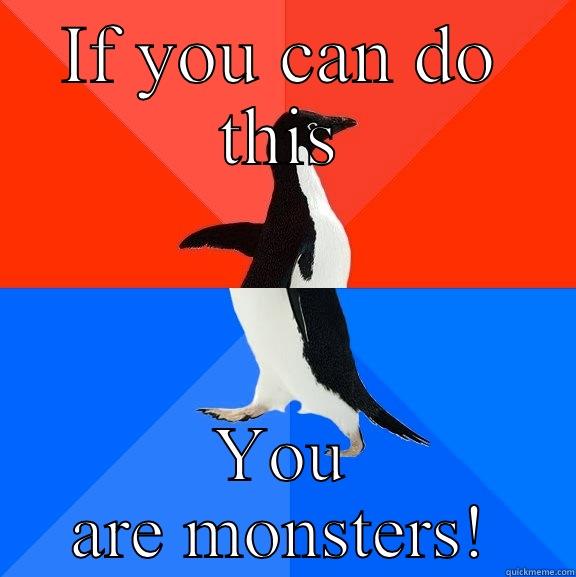 IF YOU CAN DO THIS YOU ARE MONSTERS! Socially Awesome Awkward Penguin