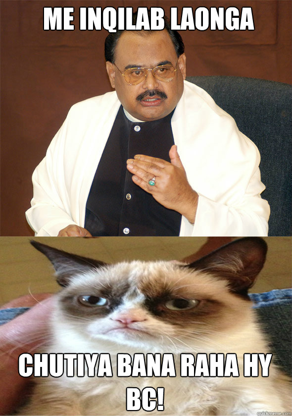 Me inqilab laonga Chutiya bana raha hy bc! - Me inqilab laonga Chutiya bana raha hy bc!  Altaf hussain