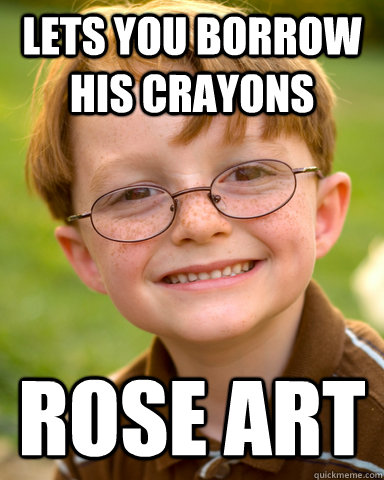 Lets you borrow his crayons Rose Art  Disappointing Childhood Friend