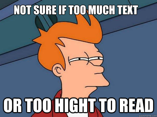 Not sure if too much text Or too hight to read - Not sure if too much text Or too hight to read  Futurama Fry