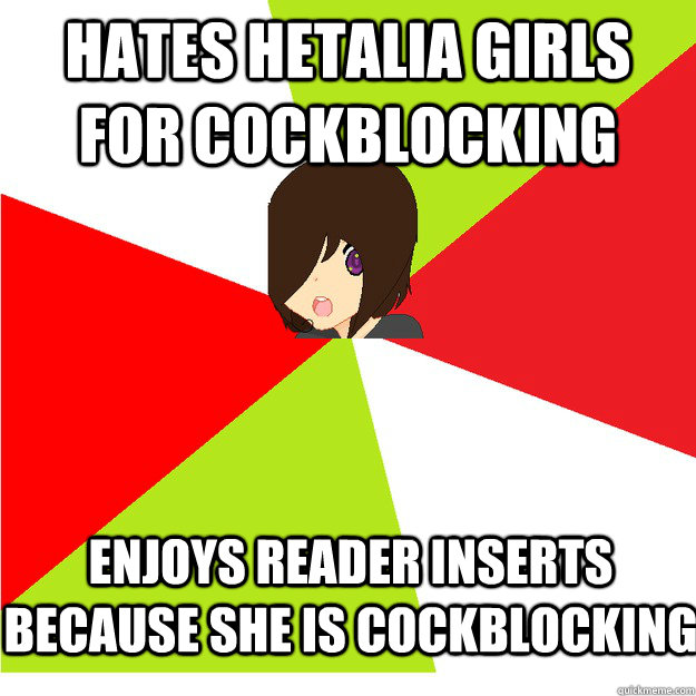 hates hetalia girls for cockblocking enjoys reader inserts because she is cockblocking  Annoying Hetalia Fan