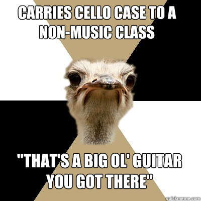 Carries cello case to a non-music class 