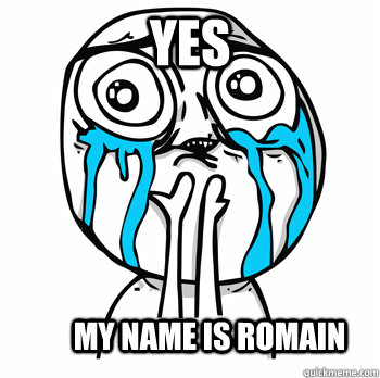 yes my name is romain  
