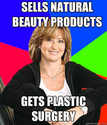 Sells natural beauty products gets plastic surgery  Sheltering Suburban Mom