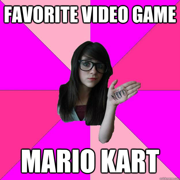 Favorite Video Game Mario Kart  Idiot Nerd Girl