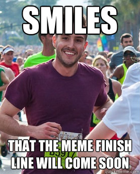 smiles that the meme finish line will come soon - smiles that the meme finish line will come soon  Ridiculously photogenic guy