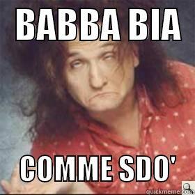   BABBA BIA       COMME SDO'   Misc