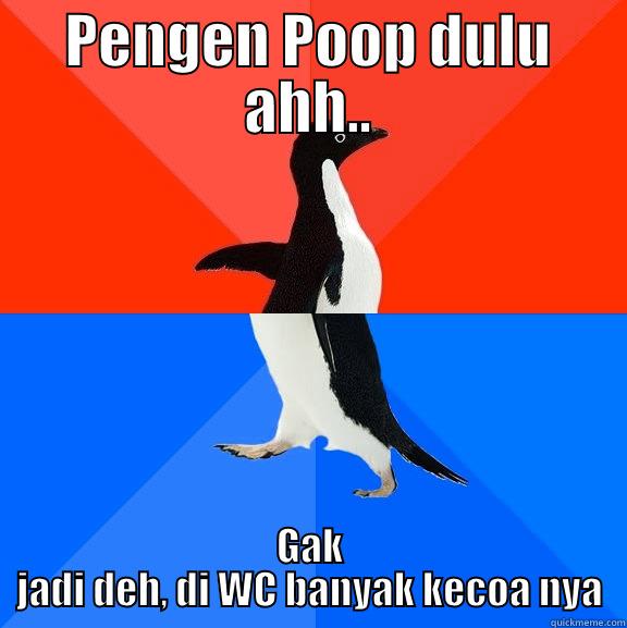 True Story - PENGEN POOP DULU AHH.. GAK JADI DEH, DI WC BANYAK KECOA NYA Socially Awesome Awkward Penguin