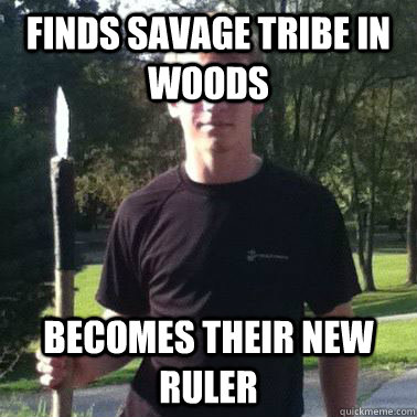 Finds savage tribe in woods becomes their new ruler - Finds savage tribe in woods becomes their new ruler  No Fear Nerd