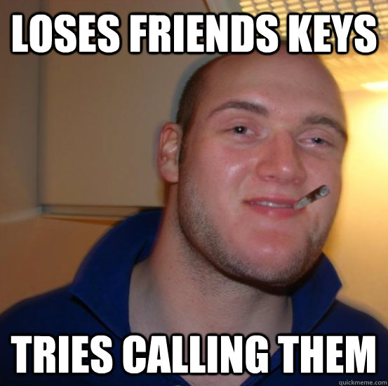 LOSES FRIENDS KEYS TRIES CALLING THEM  