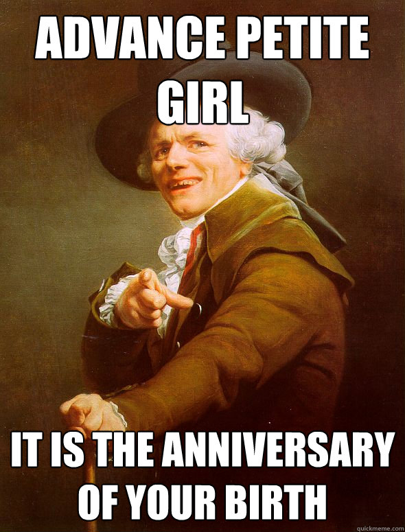 advance petite girl it is the anniversary of your birth  Joseph Ducreux