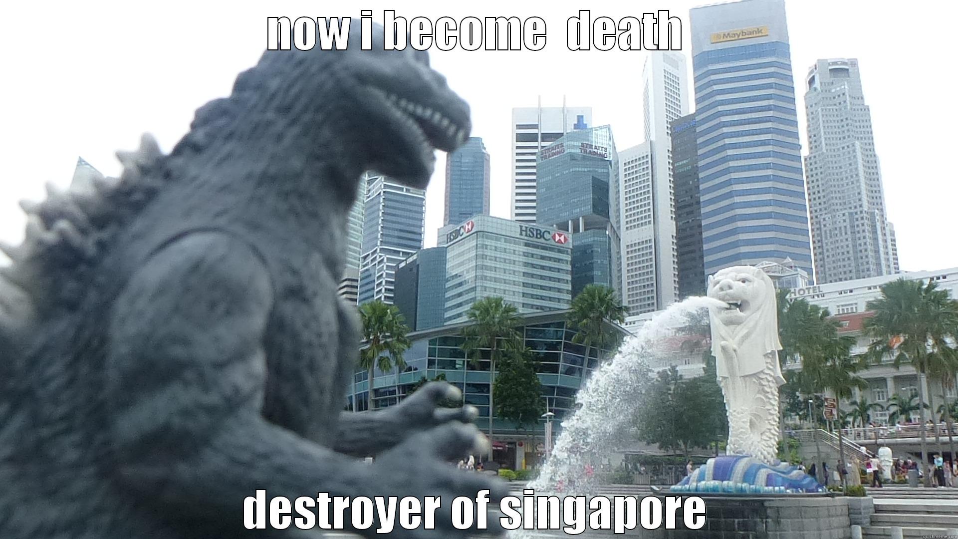 NOW I BECOME  DEATH DESTROYER OF SINGAPORE Misc