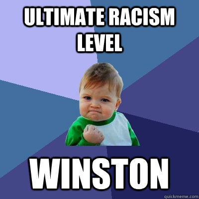 Ultimate Racism Level Winston  Success Kid