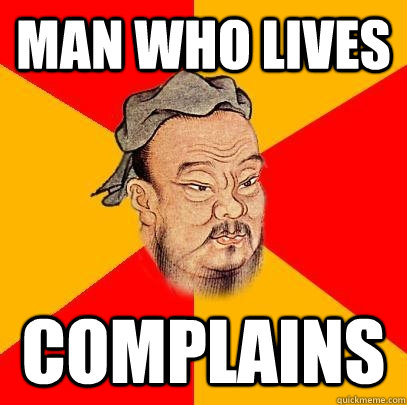 Man who lives Complains - Man who lives Complains  Confucius says