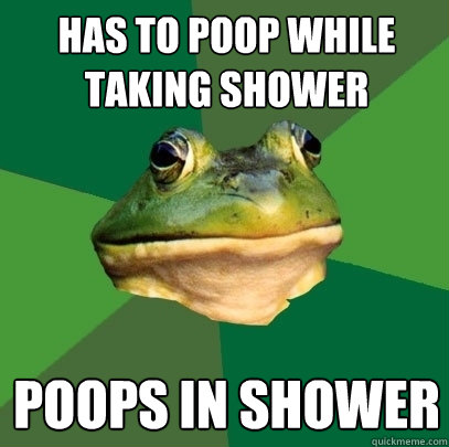 Has to poop while taking shower Poops in shower - Has to poop while taking shower Poops in shower  Foul Bachelor Frog