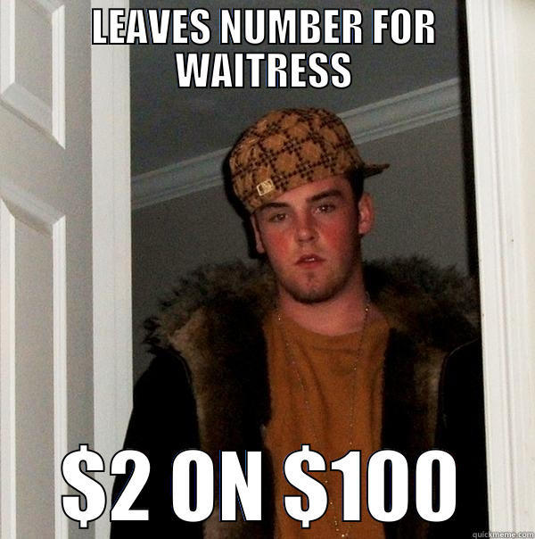 LEAVES NUMBER FOR WAITRESS $2 ON $100 Scumbag Steve