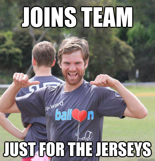 JOINS TEAM JUST FOR THE JERSEYS  Intermediate Male Ultimate Player