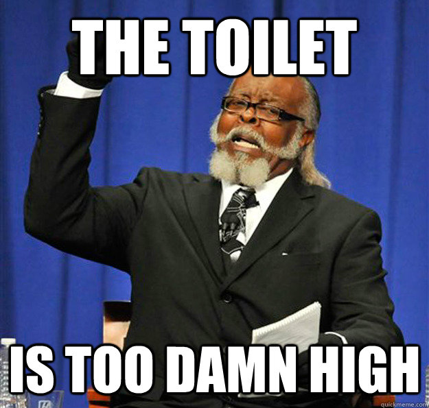 The Toilet is too damn high  Jimmy McMillan