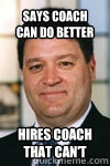 says coach can do better hires coach that can't - says coach can do better hires coach that can't  Misc