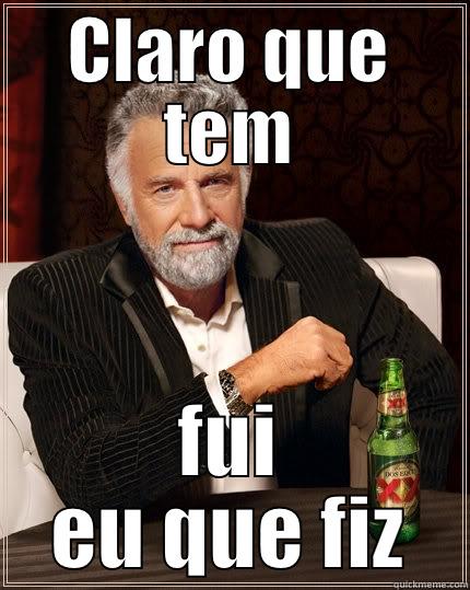 CLARO QUE TEM FUI EU QUE FIZ The Most Interesting Man In The World