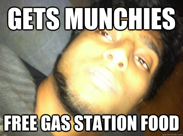 Gets munchies Free gas station food  Indian 10 Guy