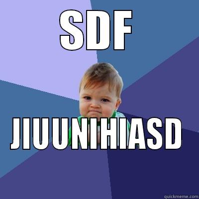 SDF JIUUNIHIASD Success Kid