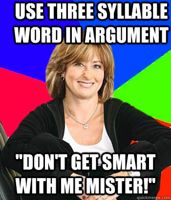 Use three syllable word in argument 