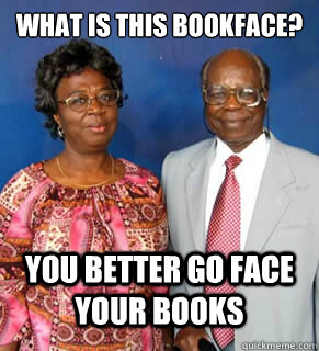 WHAT IS THIS BOOKFACE? YOU BETTER GO FACE YOUR BOOKS   African Parents