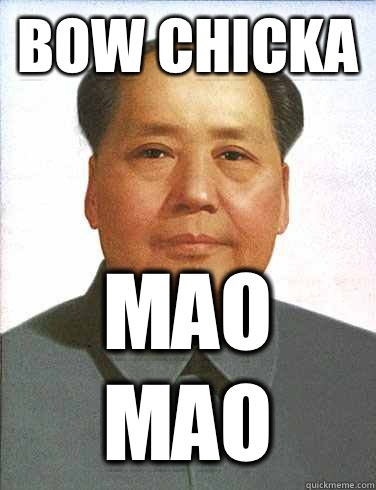 Bow chicka Mao Mao  