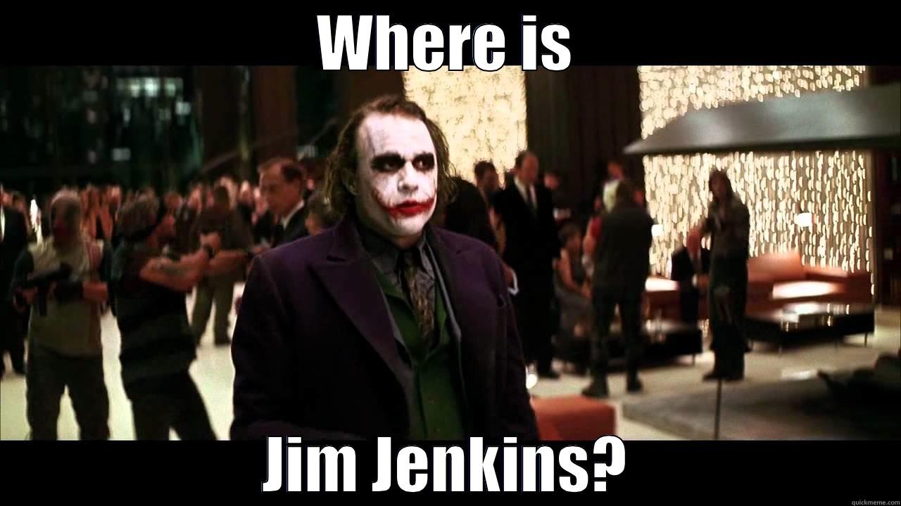 WHERE IS JIM JENKINS? Misc