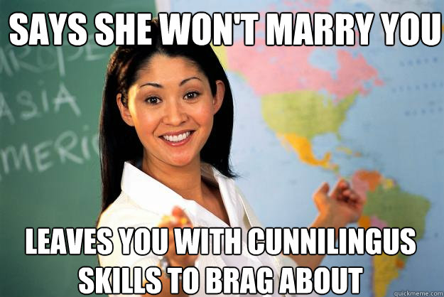 Says She Won't Marry You Leaves You With Cunnilingus Skills to Brag About  Unhelpful High School Teacher