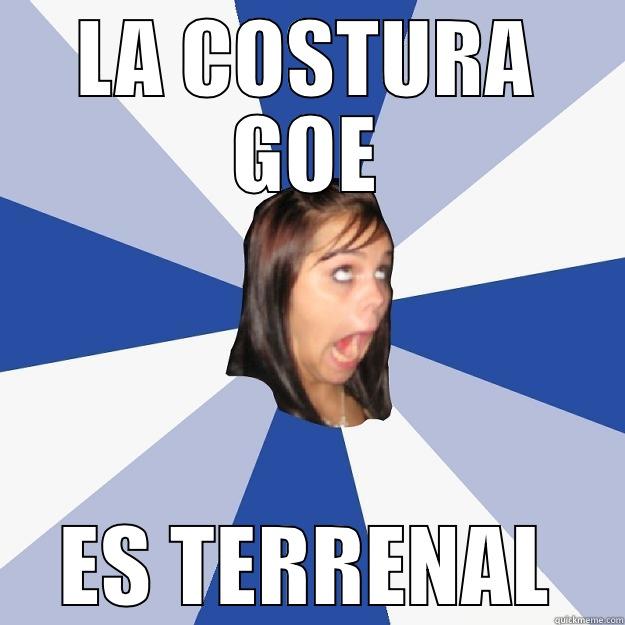 LA COSTURA GOE ES TERRENAL Annoying Facebook Girl