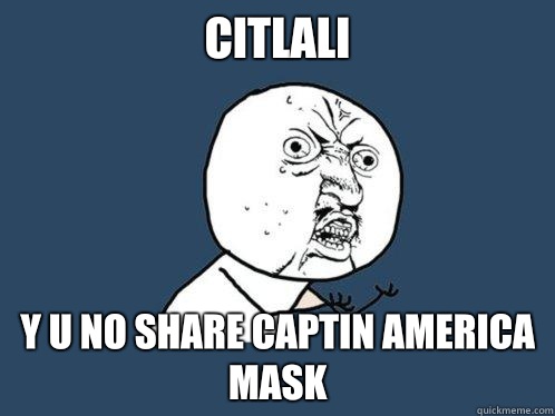 Citlali Y u no share captin america mask  Y U No