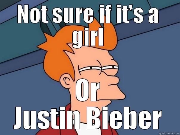 Not Sure if... - NOT SURE IF IT'S A GIRL OR JUSTIN BIEBER Futurama Fry