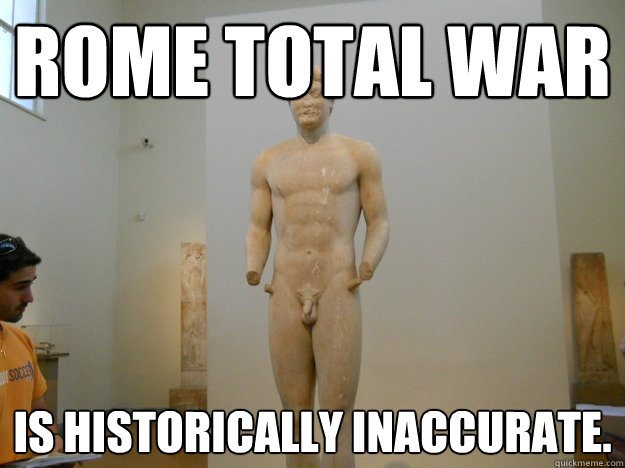 Rome Total War Is historically inaccurate. - Rome Total War Is historically inaccurate.  Hipster Classicist