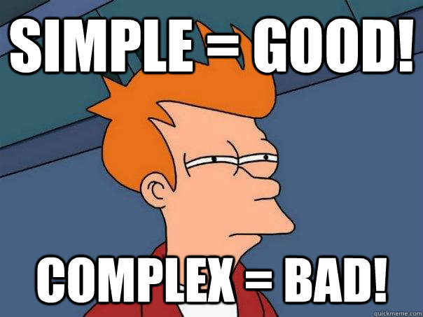 Simple = Good! Complex = Bad! - Simple = Good! Complex = Bad!  Futurama Fry