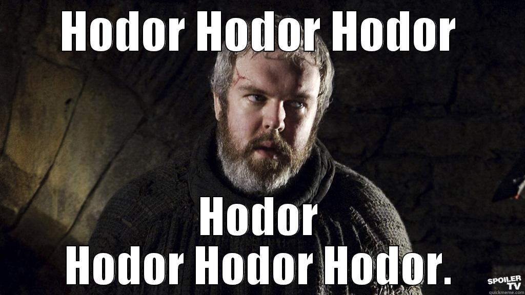 HODOR HODOR HODOR HODOR HODOR HODOR HODOR. Misc