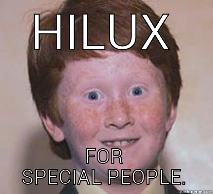 Hilux is special - HILUX FOR SPECIAL PEOPLE. Over Confident Ginger