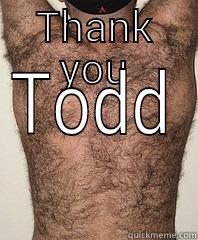 THANK YOU TODD Misc