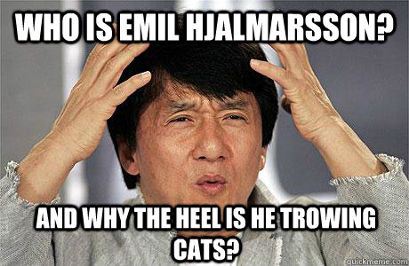 who is Emil hjalmarsson? and why the heel is he trowing cats? - who is Emil hjalmarsson? and why the heel is he trowing cats?  EPIC JACKIE CHAN