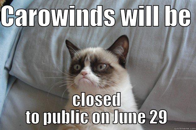 CAROWINDS WILL BE  CLOSED TO PUBLIC ON JUNE 29 Grumpy Cat