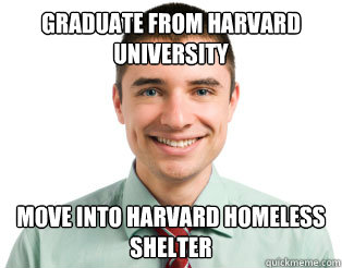 Graduate from Harvard University Move into Harvard Homeless Shelter  