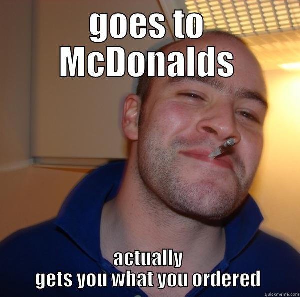 cool guy greg 1 - GOES TO MCDONALDS ACTUALLY GETS YOU WHAT YOU ORDERED Good Guy Greg 