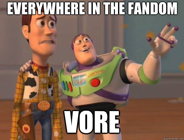 Everywhere in the fandom VORE  Toy Story