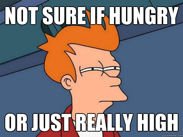 not sure if hungry or just really high - not sure if hungry or just really high  Futurama Fry