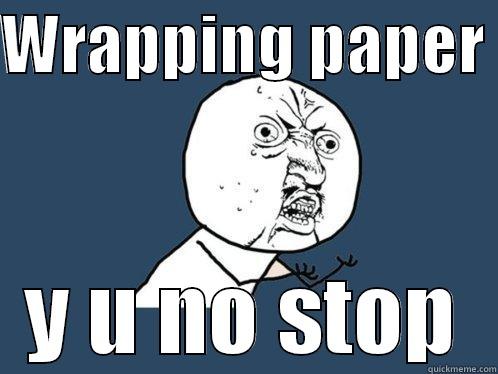 WRAPPING PAPER  Y U NO STOP Y U No